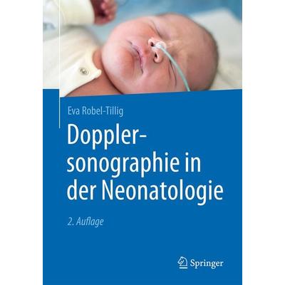 Dopplersonographie in der Neonatologie, Taschenbuch von Eva Robel-Tillig, Springer Berlin, 978-3-662-50483-3