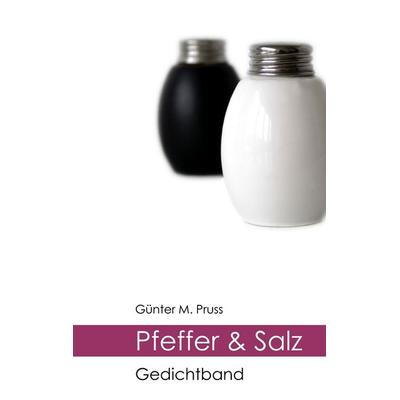 Pfeffer & Salz, Taschenbuch von Günter M. Pruss, BoD - Books on Demand, 978-3-00-021447-9