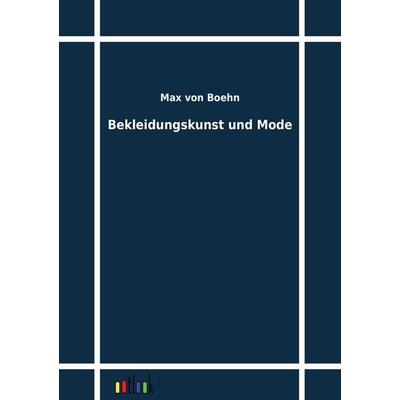 Bekleidungskunst und Mode, Taschenbuch von Max Boehn, Outlook, 978-3-86403-195-3