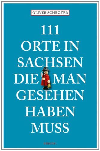 Oliver Schröter - 111 Orte in Sachsen die man gesehen haben muss - Preis vom 13.10.2026 11:25:28 h