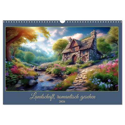 Landschaft romantisch gesehen (Wandkalender 2026 DIN A3 quer), CALVENDO Monatskalender