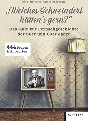 Ulrich Homann - Welches Schweinderl hätten's gern?: Ein Quiz zur Fernsehgeschichte der 50er und 60er Jahre - Preis vom 09.10.2026 07:28:09 h