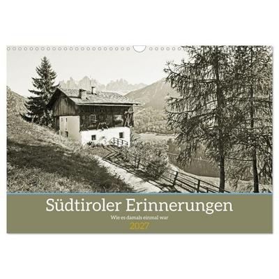 Südtiroler Erinnerungen Wie es damals einmal war (Wandkalender 2027 DIN A3 quer), CALVENDO Monatskalender