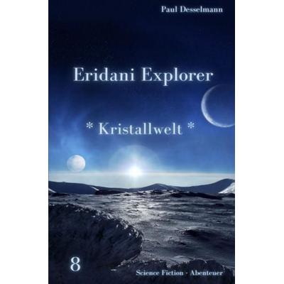 Eridani Explorer / Eridani-Explorer, Taschenbuch von Paul Desselmann, Epubli, 978-3-7549-3319-0