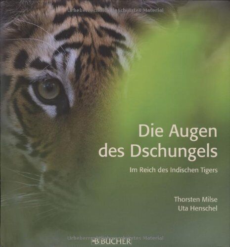 Uta Henschel - Die Augen des Dschungels: Im Reich des Indischen Tigers - Preis vom 02.10.2026 23:42:20 h
