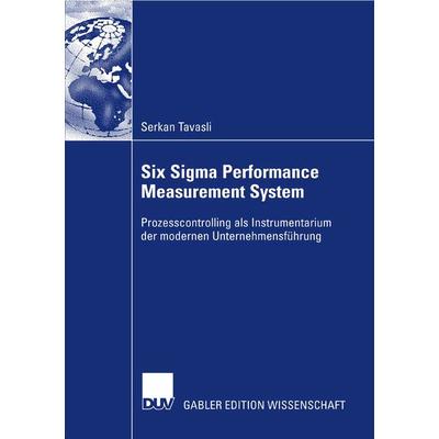 Six Sigma Performance Measurement System, Taschenbuch von Serkan Tavasli, Deutscher Universitätsverlag, 978-3-8350-0960-8