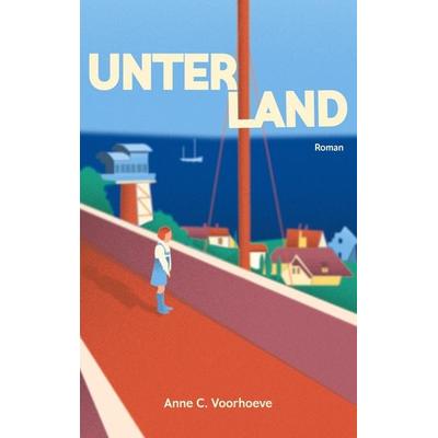 Unterland, Taschenbuch von Anne C. Voorhoeve, BoD – Books on Demand, 978-3-7583-1898-6