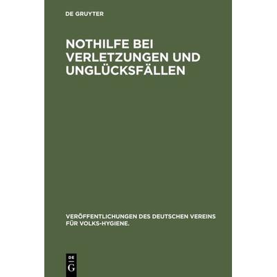 Nothilfe bei Verletzungen und Unglücksfällen, Gebundene Ausgabe von , De Gruyter Oldenbourg, 978-3-486-74129-2