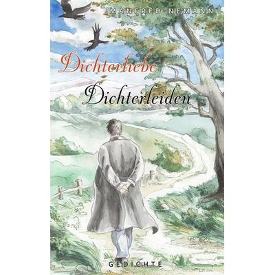 Dichterliebe / Dichterleiden, Taschenbuch von Manfred Nemann, BoD – Books on Demand, 978-3-8370-3188-1