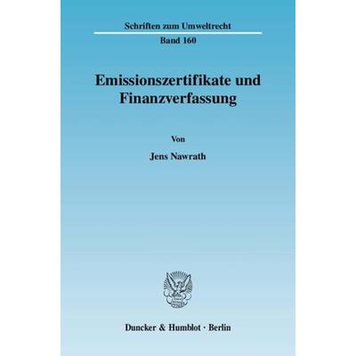 Emissionszertifikate und Finanzverfassung., Taschenbuch von Jens Nawrath, Duncker & Humblot, 978-3-428-12744-3