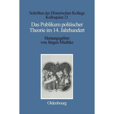 Das Publikum politischer Theorie im 14. Jahrhundert, Gebundene Ausgabe von , De Gruyter Oldenbourg, 978-3-486-55898-2