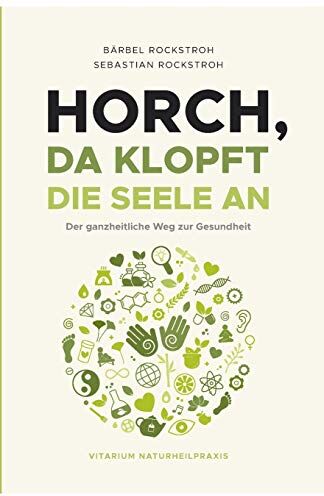 Rockstroh, Bärbel und Sebastian - Horch, da klopft die Seele an!: Der ganzheitliche Weg zur Gesundheit. - Preis vom 12.10.2026 11:37:12 h