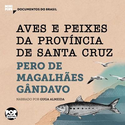 Aves e peixes da província de Santa Cruz: Trechos selecionados de 'História da província de Santa Cruz' - Pero de Magalhães Gândavo, Audio,