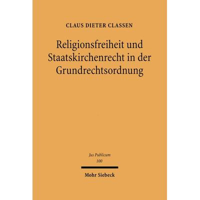 Religionsfreiheit und Staatskirchenrecht in der Grundrechtsordnung, Gebundene Ausgabe von Claus Dieter Classen, Mohr Siebeck, 978-3-16-148129-1