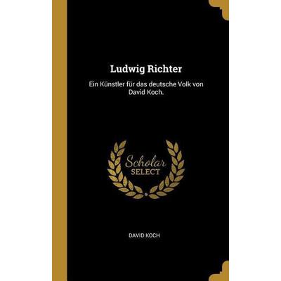 Ludwig Richter, Gebundene Ausgabe von David Koch, Creative Media Partners, LLC, 978-0-274-15402-9
