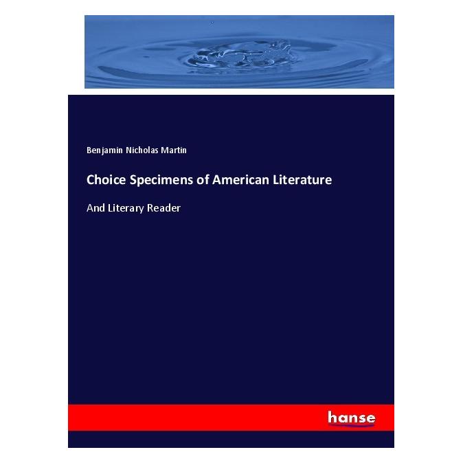 Hansebooks Choice Specimens of American Literature (Englisch, Softcover, Benjamin Nicholas Martin) (57148718)