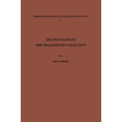 Die Photochemie der Organischen Farbstoffe, Taschenbuch von Hans Meier, Springer Berlin, 978-3-642-86336-3
