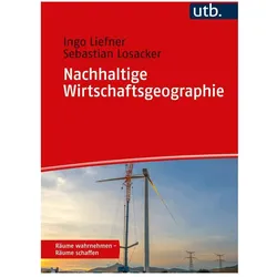 Nachhaltige Wirtschaftsgeographie, Fachbücher von Ingo Liefner, Sebastian Losacker