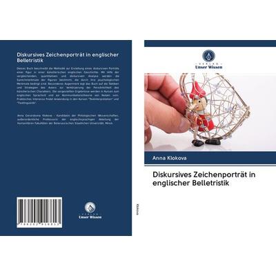Diskursives Zeichenporträt in englischer Belletristik, Taschenbuch von Anna Klokova, Verlag Unser Wissen, 978-620-2-91681-3