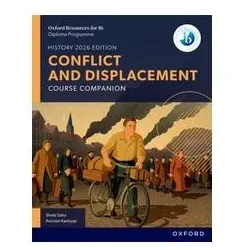 Oxford Resources for IB DP History: Conflict and Displacement Course Book, Schulbücher von Sheta Saha, Avinash Kashyap