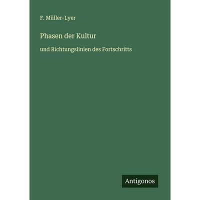 Phasen der Kultur, Taschenbuch von F. Müller-Lyer, Antigonos Verlag, 978-3-563-40787-5