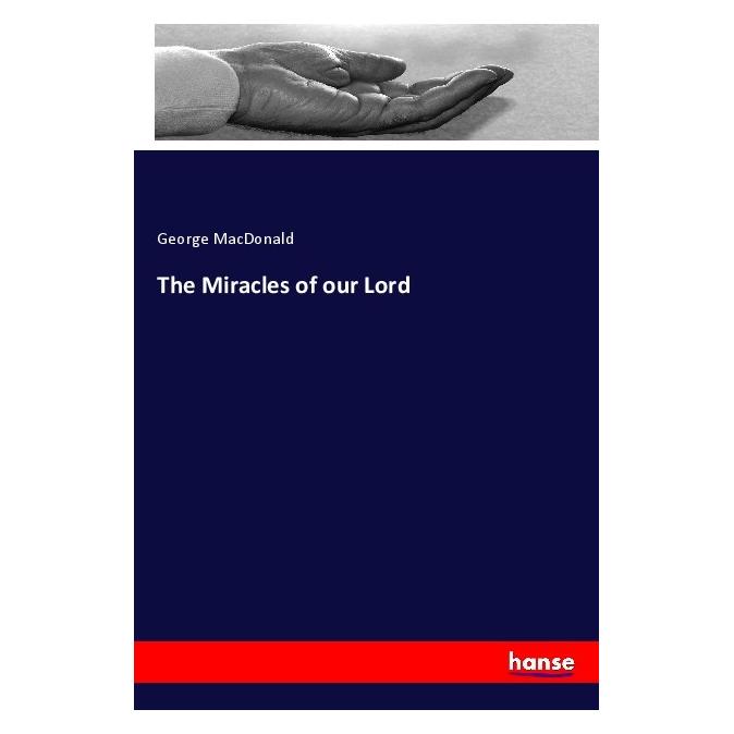 Hansebooks The Miracles of our Lord (Englisch, Softcover, George MacDonald) (55978406)