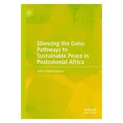 Silencing the Guns: Pathways to Sustainable Peace in Postcolonial Africa, Fachbücher von Kidane, Seife Tadelle