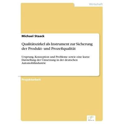 Qualitätszirkel als Instrument zur Sicherung der Produkt- und Prozeßqualität, Taschenbuch von Michael Staack, GRIN, 978-3-8386-4036-5