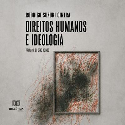Direitos Humanos e Ideologia - Rodrigo Suzuki Cintra, Audio, 9786528811946