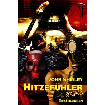 HITZEFÜHLER REDUX, Taschenbuch von John Shirley, Epubli, 978-3-7485-2196-9