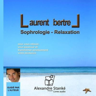 Sophrologie - Relaxation vol. 1 - Laurent Bertrel, Audio, 9781894983402