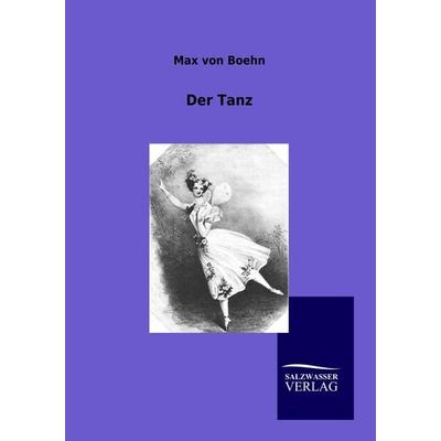 Der Tanz, Taschenbuch von Max Boehn, Salzwasser, 978-3-86444-725-9