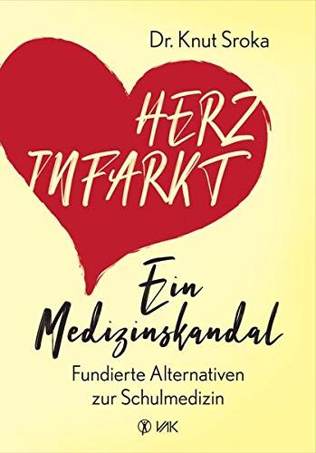 Knut Sroka - Herzinfarkt - Ein Medizinskandal: Fundierte Alternativen zur Schulmedizin. Warum eine Bypass-OP keinen Schutz vor einem Herzinfarkt bietet und der Kathetereingriff kein Patientenleben rettet. - Preis vom 09.10.2026 07:28:09 h