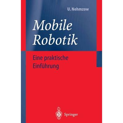 Mobile Robotik, Taschenbuch von Ulrich Nehmzow, Springer Berlin, 978-3-540-42858-9