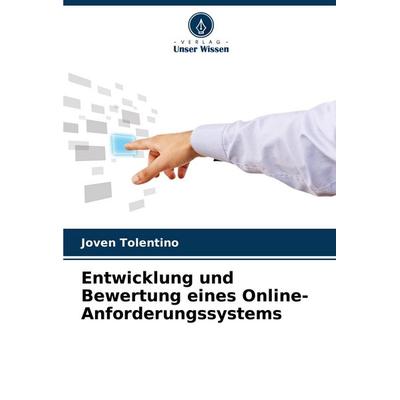 Entwicklung und Bewertung eines Online-Anforderungssystems, Taschenbuch von Joven Tolentino, Verlag Unser Wissen, 978-620-8-72649-2