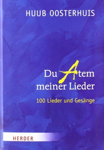 Huub Oosterhuis - Du Atem meiner Lieder: Hundert Lieder und Gesänge - Preis vom 01.10.2026 17:08:56 h