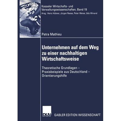 Unternehmen auf dem Weg zu einer nachhaltigen Wirtschaftsweise, Taschenbuch von Petra Mathieu, Deutscher Universitätsverlag, 978-3-8244-7780-7