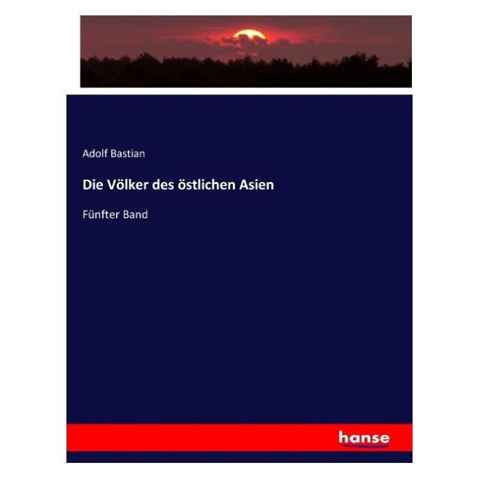 Hansebooks Die Völker des östlichen Asien (Deutsch, Softcover, Adolf Bastian) (55863367)