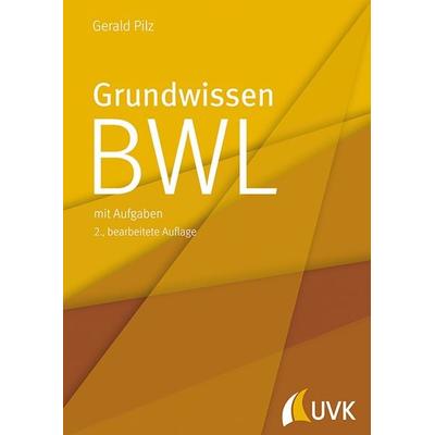 Grundwissen BWL, Taschenbuch von Gerald Pilz, Uvk, 978-3-86764-769-4