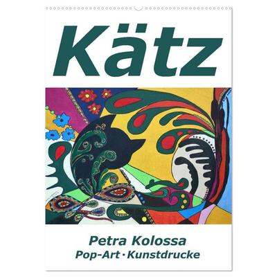Kätz, Petra Kolossa, Pop-Art-Kunstdrucke (Wandkalender 2027 DIN A2 hoch), CALVENDO Monatskalender