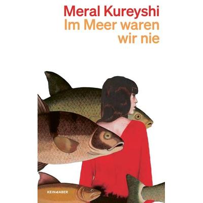 Im Meer waren wir nie, Taschenbuch von Meral Kureyshi, Kein & Aber, 978-3-0369-6215-3
