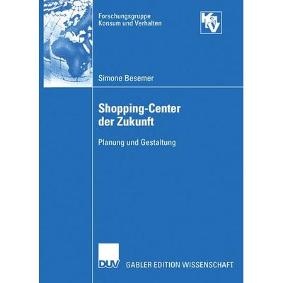 Shopping-Center der Zukunft, Taschenbuch von Simone Besemer, Deutscher Universitätsverlag, 978-3-8244-8235-1