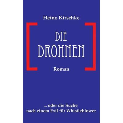 Die Drohnen, Taschenbuch von Heino Kirschke, BoD – Books on Demand, 978-3-7412-7240-0