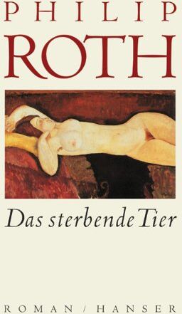 Philip Roth - Das sterbende Tier: Roman - Preis vom 09.10.2026 07:28:09 h