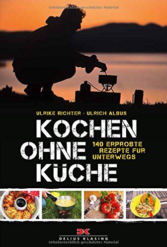 Ulrike Richter - Kochen ohne Küche: 140 erprobte Rezepte für unterwegs - Preis vom 11.10.2026 15:43:13 h