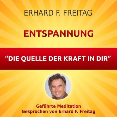 Entspannung - Die Quelle der Kraft in Dir - Erhard F. Freitag, Audio, 4061707066948