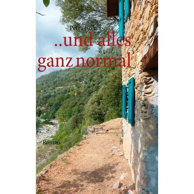 ..und alles ganz normal, Taschenbuch von Petra Roloff, BoD – Books on Demand, 978-3-8482-2562-0