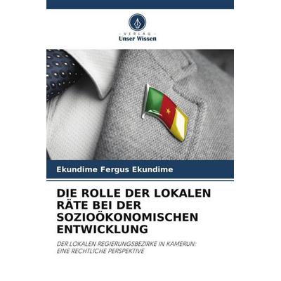 Die Rolle der Lokalen Räte bei der Sozioökonomischen Entwicklung, Taschenbuch von Ekundime Fergus Ekundime, Verlag Unser Wissen, 978-620-4-93973-5