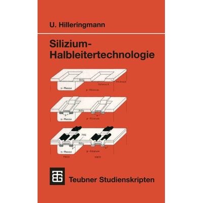 Silizium-Halbleitertechnologie, Taschenbuch von Ulrich Hilleringmann, Vieweg & Teubner, 978-3-519-00149-2