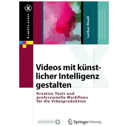Videos mit künstlicher Intelligenz gestalten, Fachbücher von Lothar Riedl